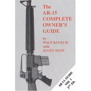 The AR-15 Complete Owner's Guide Volume 1, 3rd Ed