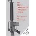The AR-15 Complete Owner's Guide Volume 1, 3rd Ed