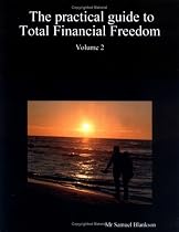 The Practical Guide to Total Financial Freedom: Volume 2