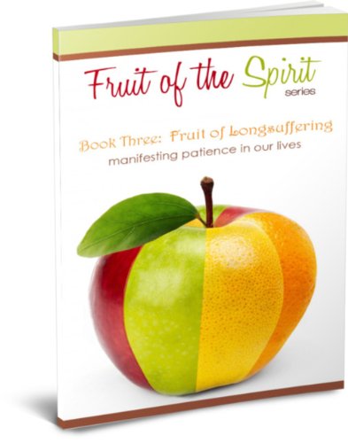 Fruit of Longsuffering (Fruit of the Spirit Series Book 3)