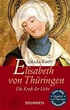 Elisabeth von Thüringen. Die Kraft der Liebe