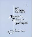 The Creative Director: Alternative Rehearsal Techniques (Meredith Music Resource)