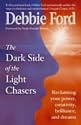 Dark Side of the Light Chasers: Reclaiming Your Power, Creativity, Brilliance and Dreams