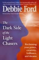 Dark Side of the Light Chasers: Reclaiming Your Power, Creativity, Brilliance and Dreams