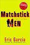 Matchstick Men: A Novel of Petty Crimes Matchstick Men: A Novel of Petty Crimes