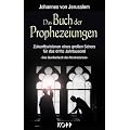 Das Buch der Prophezeiungen. Zukunftsvisionen eines gro�en Sehers f�r das dritte Jahrtausend