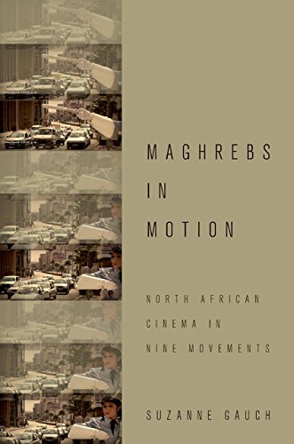 Maghrebs in Motion: North African Cinema in Nine Movements
