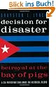 Decision for Disaster: Betrayal at the Bay of Pigs