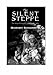 The Silent Steppe: The Story of a Kazakh Nomad Under Stalin