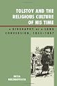 Tolstoy and the Religious Culture of His Time: A Biography of a Long Conversion, 1845-1885