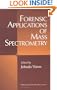 Forensic Applications of Mass Spectrometry (Modern Mass Spectrometry)