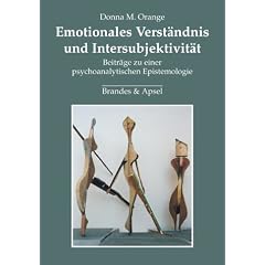Emotionales Verst�ndnis und Intersubjektivit�t: Beitr�ge zu einer psychoanalytischen Epistemologie
