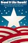 Brand It Like Barack!: How Barack Obama sold himself to America and what you can learn from this.