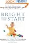 Bright From the Start: The Simple, Science-Backed Way to Nurture Your Child's Developing Mind fromBirth to Age 3