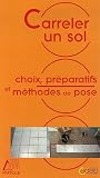 Carreler un sol : Choix, pr�paratifs et m�thodes de pose