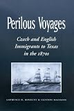 Perilous Voyages: Czech and English Immigrants to Texas in the 1870s