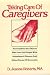 Taking Care of Caregivers: For Families and Others Who Care for People With Alzheimer's Disease and Other Forms of Dementia