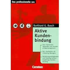 Das professionelle 1 x 1 - bisherige Fachbuchausgabe: Aktive Kundenbindung