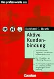 Das professionelle 1 x 1 - bisherige Fachbuchausgabe: Aktive Kundenbindung