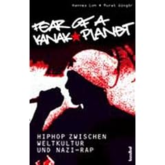 Fear of a Kanak Planet: HipHop zwischen Weltkultur und Nazi-Rap. Mit Diskografie