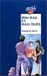Mini Max et maxi durs