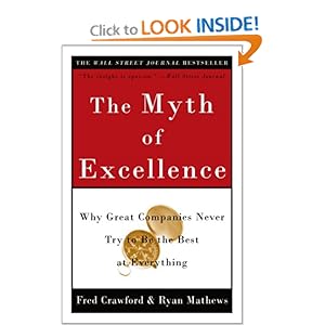 The Myth of Excellence: Why Great Companies Never Try to Be the Best at Everything Fred Crawford