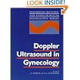 Doppler Ultrasound in Gynecology (Progress in Obstetric and Gynecological Sonography Series) by Asim Kurjak and A.C. Fleischer