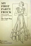 My First Party Frock and Other Contributions to the Glad Rag 1985 to 1991