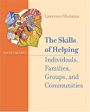 The Skills of Helping Individuals, Families, Groups, and Communities (with The Interactive Skills of Helping CD-ROM, Engaging and Working with the Hard-to-Reach Client CD-ROM, and InfoTrac )