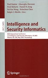 Intelligence and Security Informatics: IEEE International Conference on Intelligence and Security Informatics, ISI 2005, Atlanta, GA, USA, May 19-20, ... Applications, incl. Internet/Web, and HCI)