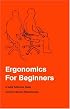 Ergonomics For Beginners: A Quick Reference Guide