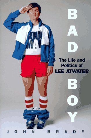 Bad Boy: The Life And Politics Of Lee Atwater under Elections in The Books Store