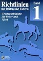Richtlinien f&uuml;r Reiten und Fahren, Bd.1, Grundausbildung f&uuml;r Reiter und Pferd