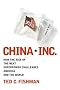 China, Inc.: How the Rise of the Next Superpower Challenges America and the World China, Inc.: How the Rise of the Next Superpower Challenges America and the World