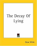 The Decay Of Lying
