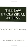 The Law in Classical Athens (Aspects of Greek and Roman Life)