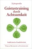 Geistestraining durch Achtsamkeit: Die buddhistische Satipatthana-Methode - Nyanaponika