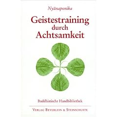Geistestraining durch Achtsamkeit: Die buddhistische Satipatthana-Methode