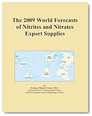 The 2009 World Forecasts of Nitrites and Nitrates Export Supplies