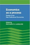 Economics as a Process: Essays in the New Institutional Economics