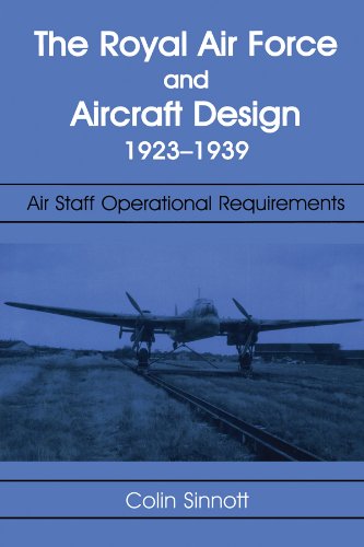 The RAF and Aircraft Design: Air Staff Operational Requirements 1923-1939 (Studies in Air Power)