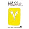 Lorsque l'esprit influence le corps - Vol 9 : les os : le membre sup�rieur