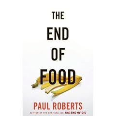 The End of Food by Paul Roberts and William Dufris