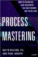 Process Mastering: How to Establish and Document the Best Known Way to Do a Job (Productivity's Shopfloor)