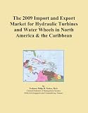 The 2009 Import and Export Market for Hydraulic Turbines and Water Wheels in North America & the Caribbean