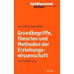 Grundbegriffe, Theorien und Methoden der Erziehungswissenschaft: Eine Einf�hrung