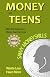 Money and Teens: Savvy Money Skills