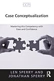 Core competencies in cognitive-behavioral therapy : becoming a highly effective and competent cognitive-behavioral therapist