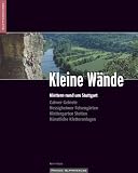 Kletterführer Kleine Wände Stuttgart: Klettern rund um Stuttgart, Nagoldtal, Hessigheimer Felsengärten, Klettergarten Stetten, Künstliche Kletteranlagen