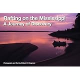 rafting on the mississippi a journey of discovery